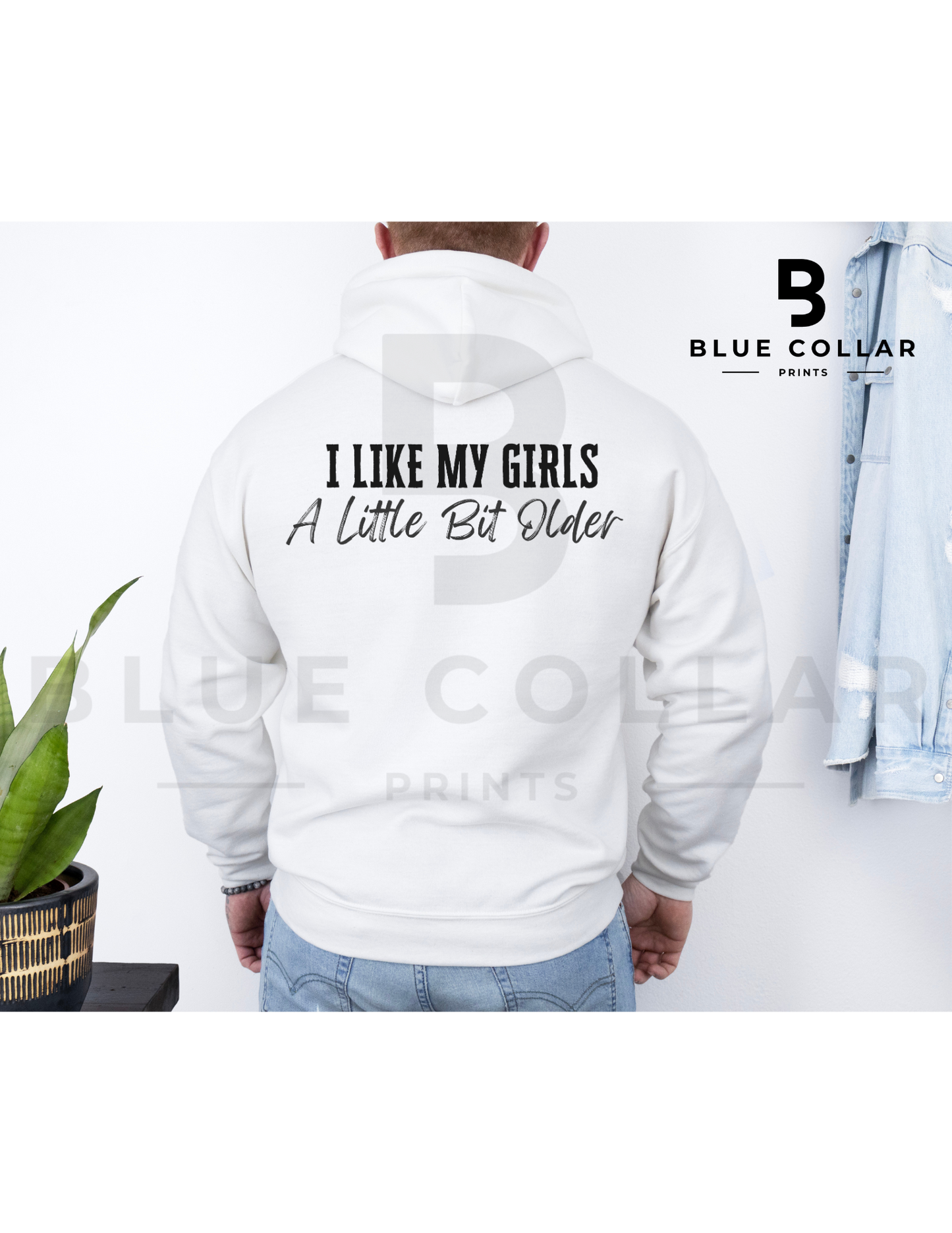 I like My Girls a Little Bit Older Hoodie OR T-Shirt