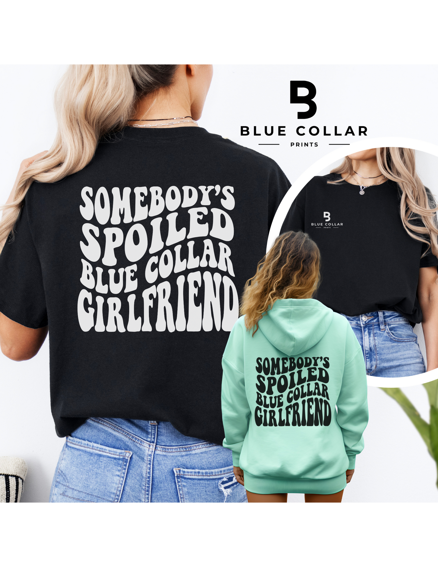 Somebody's Spoiled Blue Collar Girlfriend Hoodie OR T-Shirt