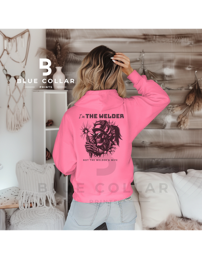 I'm The Welder Not The Welders Wife Hoodie OR T-Shirt