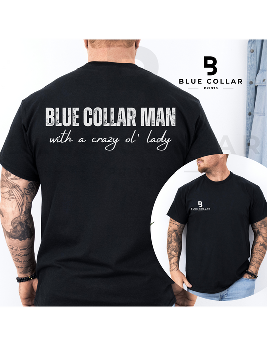 Blue Collar Man With A Crazy Ol' Lady Hoodie OR T-Shirt