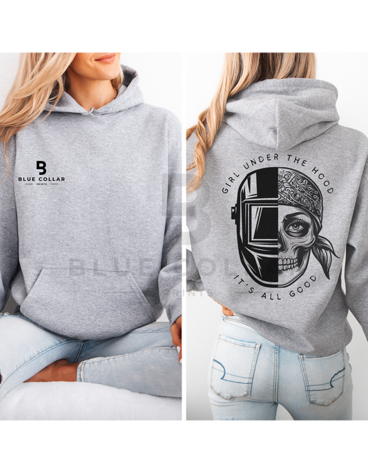 Welder - Girl Under the Hood It's All Good Hoodie OR T-Shirt