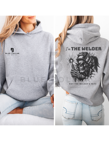 I'm The Welder Not The Welders Wife Hoodie OR T-Shirt