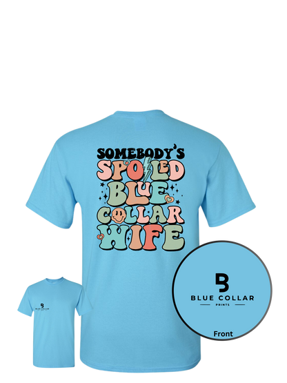 #1032-Somebody's Spoiled Blue Collar Wife Short Sleeve T-Shirt