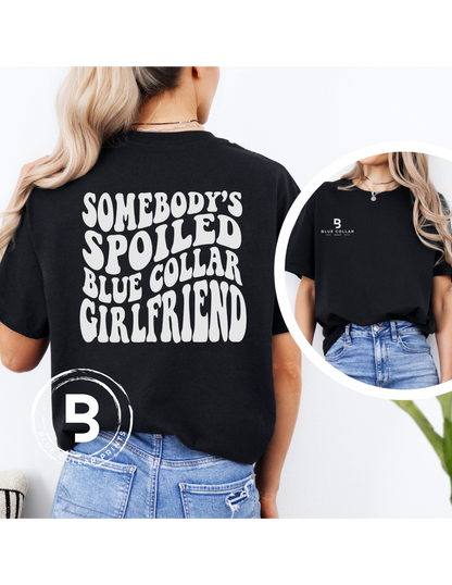 Somebody's Spoiled Blue Collar Girlfriend Hoodie OR T-Shirt