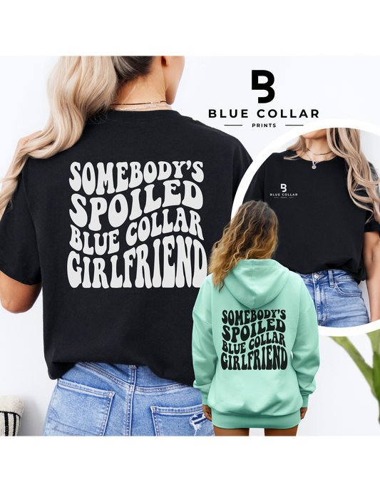 Somebody's Spoiled Blue Collar Girlfriend Hoodie OR T-Shirt